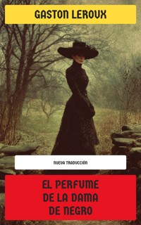 El perfume de la dama de negro - Gastón Leroux - E-Book