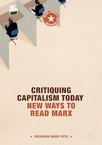 Critiquing Capitalism Today - Frederick Harry Pitts - E-Book