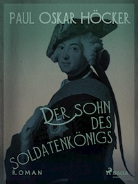 Der Sohn des Soldatenkönigs - Paul Oskar Höcker - E-Book