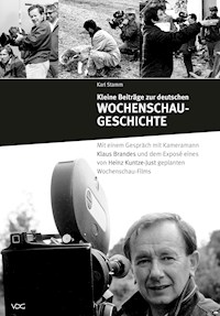 Kleine Beiträge zur deutschen Wochenschau-Geschichte - Karl Stamm - E-Book