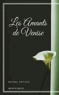 Les Amants de Venise - Michel Zévaco - E-Book