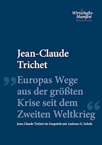 Europas Wege aus der größten Krise seit dem Zweiten Weltkrieg - Jean-Claude Trichet - E-Book