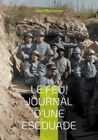 Le Feu, journal d'une escouade - Henri Barbusse - E-Book