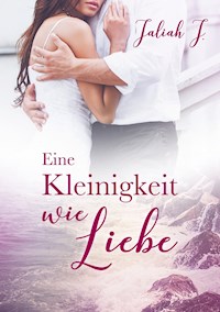 Eine Kleinigkeit wie Liebe - Jaliah J. - E-Book