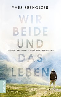 Wir beide und das Leben - Yves Seeholzer - E-Book