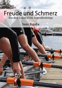 Freude und Schmerz - Sven Bujalla - E-Book