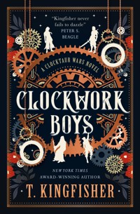 The Clocktaur War Duology - Clockwork Boys - T. Kingfisher - E-Book