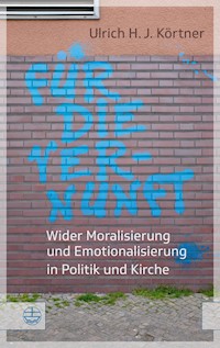 Für die Vernunft - Ulrich H. J Körtner. - E-Book