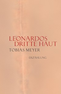 Leonardos dritte Haut - Tobias Meyer - E-Book