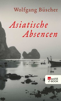 Asiatische Absencen - Wolfgang Büscher - E-Book