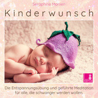 Kinderwunsch - Die Entspannungsübung und geführte Meditation für alle, die schwanger werden wollen (Ungekürzt) - Seraphine Monien - Hörbuch
