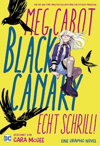 Black Canary: Echt schrill! - Meg Cabot - E-Book