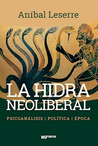 La hidra neoliberal - Anibal Leserre - E-Book