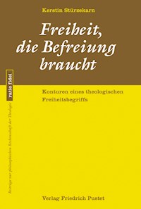 Freiheit, die Befreiung braucht - Kerstin Stürzekarn - E-Book