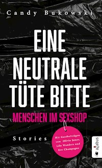 Eine neutrale Tüte bitte! Menschen im Sexshop - Bukowski Candy - E-Book