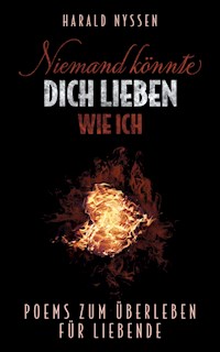 NIEMAND KÖNNTE DICH LIEBEN WIE ICH - Harald Nyssen - E-Book