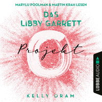 Das Libby Garrett Projekt (Ungekürzt) - Kelly Oram - Hörbuch