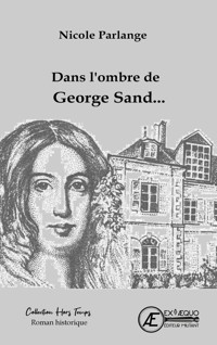 Dans l'ombre de Georges Sand... - Nicole Parlange - E-Book
