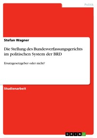 Die Stellung des Bundesverfassungsgerichts im politischen System der BRD - Stefan Wagner - E-Book