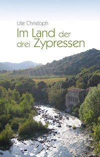 Im Land der drei Zypressen - Ute Christoph - E-Book