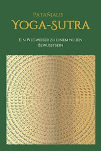Patanjalis Yoga-Sutra: Ein Wegweiser zu einem neuen Bewusstsein - Marija Feigel - E-Book