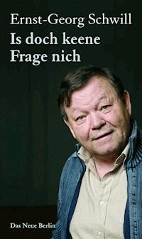 Is doch keene Frage nich - Ernst-Georg Schwill - E-Book