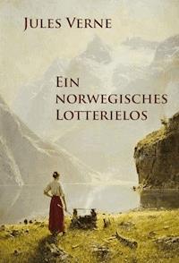 Ein norwegisches Lotterielos - Jules Verne. - E-Book