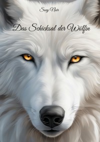 Das Schicksal der Wölfin - Soey Noir - E-Book