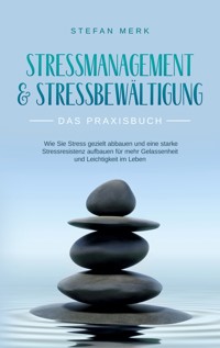 Stressmanagement & Stressbewältigung - Das Praxisbuch - Stefan Merk - E-Book