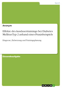 Effekte des Ausdauertrainings bei Diabetes Mellitus Typ 2 anhand eines Praxisbeispiels - - E-Book