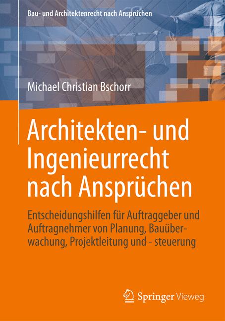 Architekten- und Ingenieurrecht nach Ansprüchen - Michael Christian Bschorr - E-Book