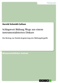 Schlagwort Bildung. Wege aus einem instrumentalisierten Diskurs - Gerold Schmidt-Callsen - E-Book