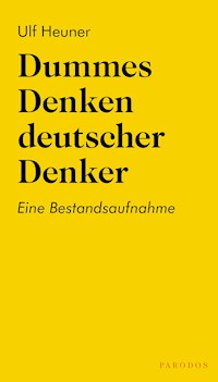 Dummes Denken deutscher Denker - Ulf Heuner - E-Book