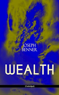 WEALTH (Unabridged) - Joseph Benner - E-Book