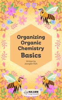 Organizing Organic Chemistry Basics - Jeongbin Park - E-Book