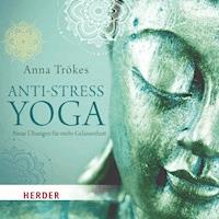 Anti-Stress-Yoga - Anna Trökes - Hörbuch