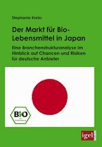 Der Markt für Bio-Lebensmittel in Japan - Stephanie Krebs - E-Book