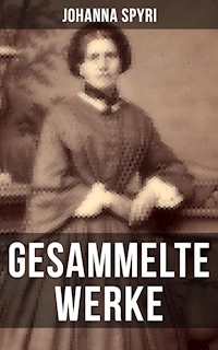 Gesammelte Werke von Johanna Spyri - Johanna  Spyri - E-Book