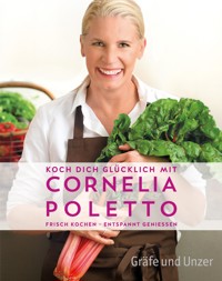 Koch dich glücklich mit Cornelia Poletto - Cornelia Poletto - E-Book