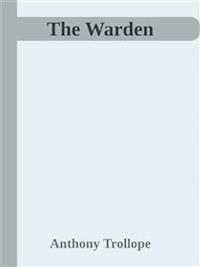 The Warden  - Anthony Trollope - E-Book