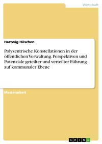 Polyzentrische Konstellationen in der öffentlichen Verwaltung. Perspektiven und Potenziale geteilter und verteilter Führung auf kommunaler Ebene - Hartwig Höschen - E-Book
