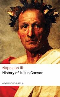 History of Julius Caesar - Napoleon Iii - E-Book