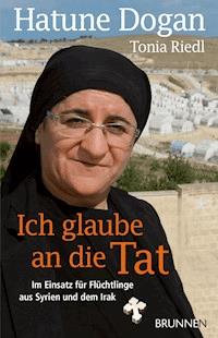 Ich glaube an die Tat - Hatune Dogan - E-Book