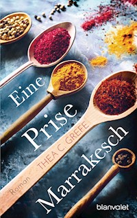 Eine Prise Marrakesch - Thea C. Grefe - E-Book