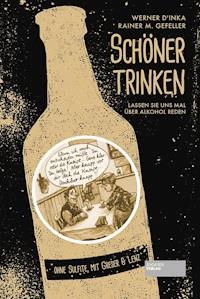 Schöner trinken - Werner D´Inka - E-Book