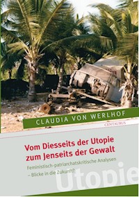 Vom Diesseits der Utopie zum Jenseits der Gewalt - Claudia von Werlhoff - E-Book