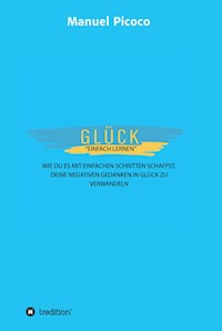 Glück - einfach lernen - Manuel Picoco - E-Book