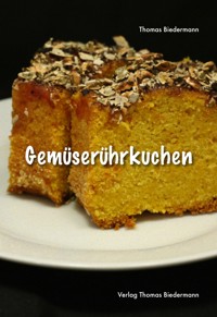 Gemüserührkuchen - Thomas Biedermann - E-Book