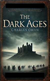 The Dark Ages - Charles Oman - E-Book