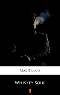 Whiskey Sour - Max Brand - E-Book